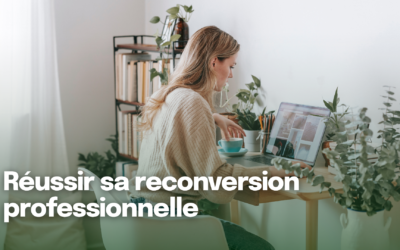 Reconversion professionnelle : quoi faire pour réussir sa transition vers un métier passion ?